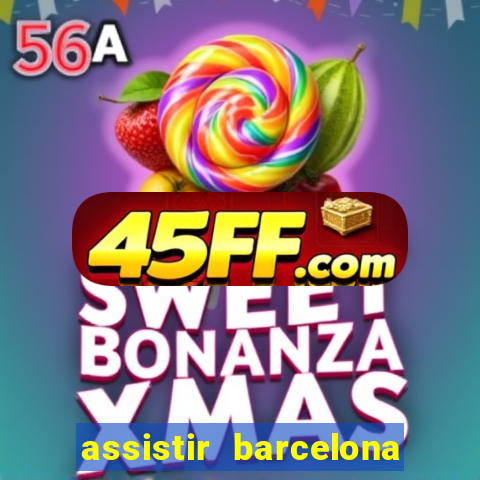 assistir barcelona x real madrid futemax